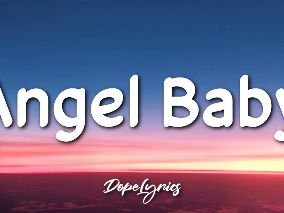 Baby lyric angel “Angel Baby”